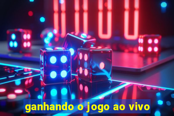 ganhando o jogo ao vivo