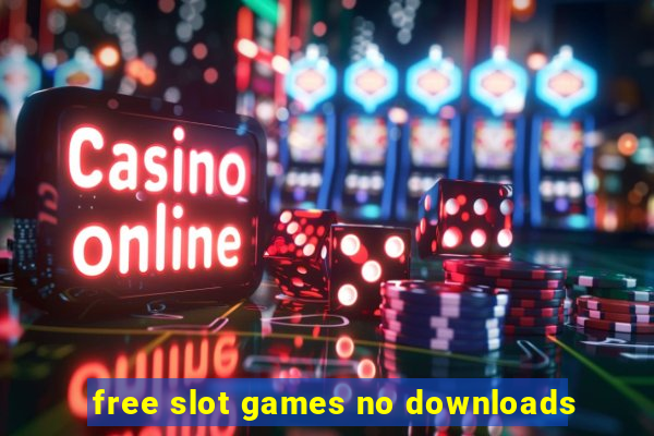 free slot games no downloads