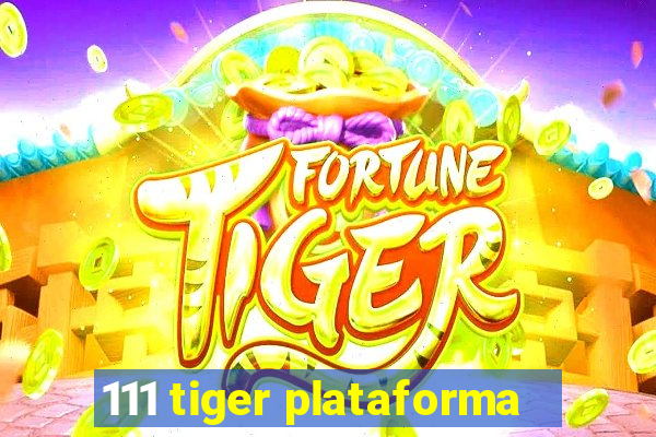 111 tiger plataforma