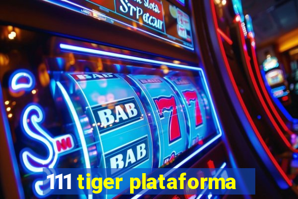 111 tiger plataforma