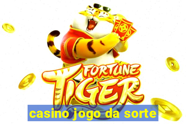 casino jogo da sorte