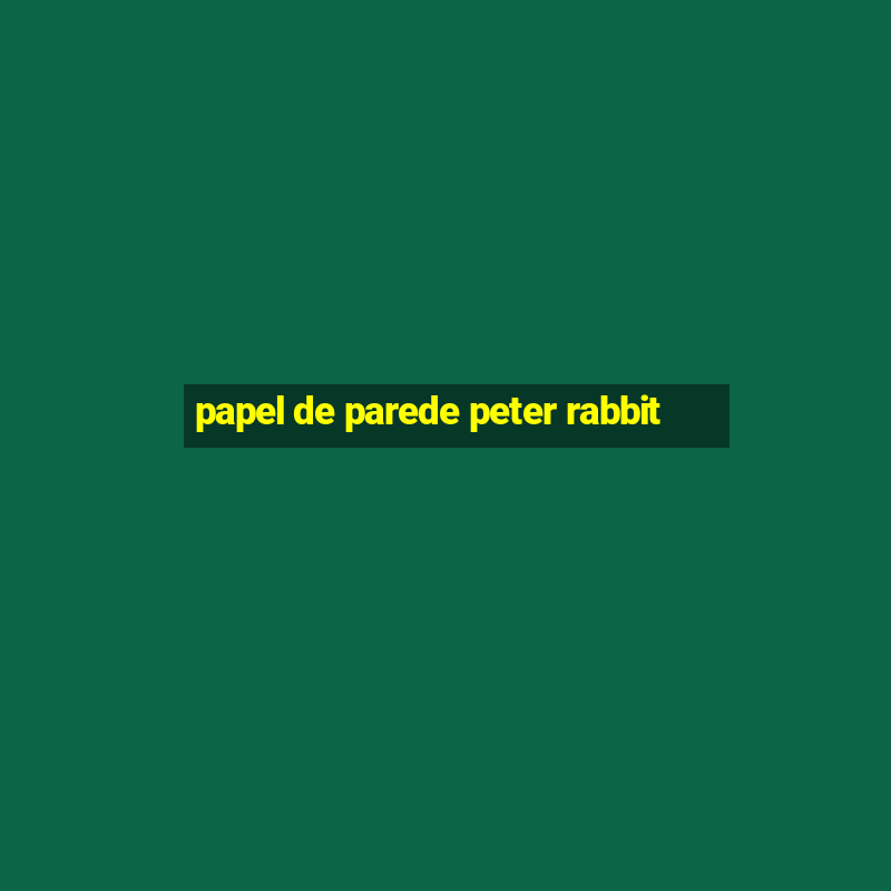 papel de parede peter rabbit