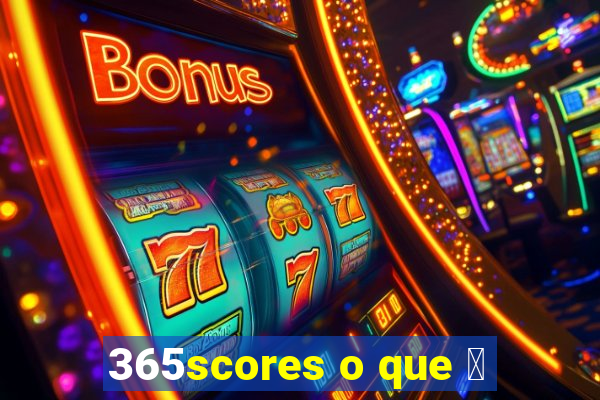 365scores o que 茅