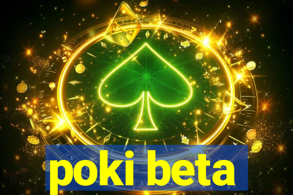 poki beta