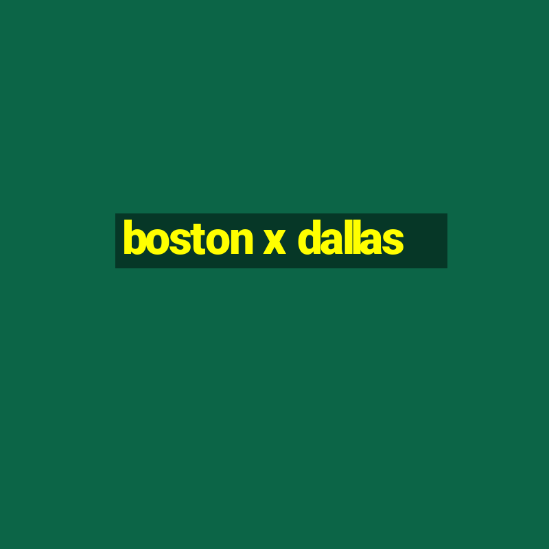 boston x dallas