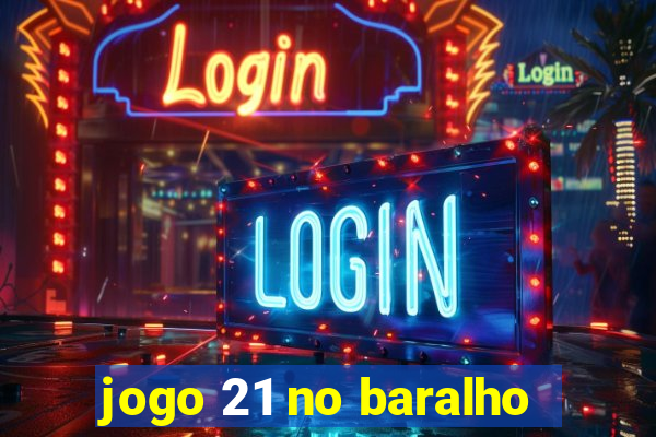 jogo 21 no baralho