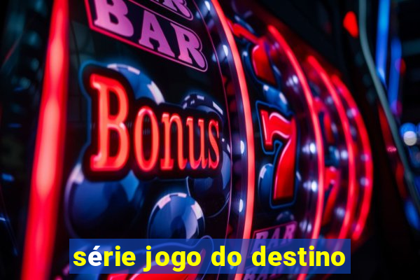 série jogo do destino