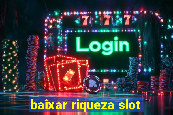 baixar riqueza slot