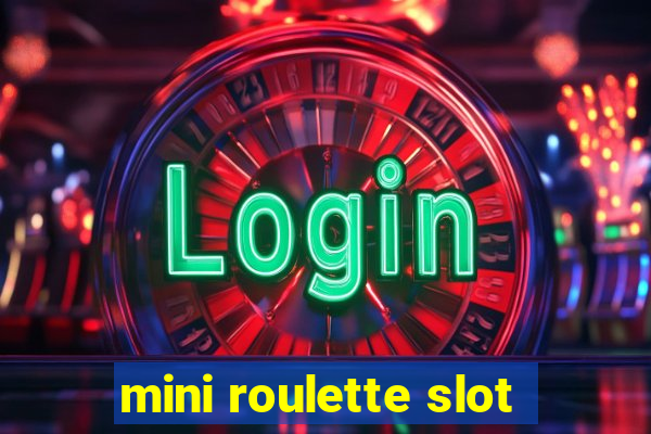 mini roulette slot