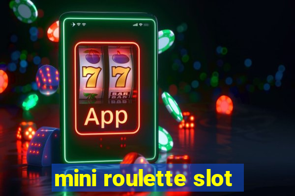 mini roulette slot