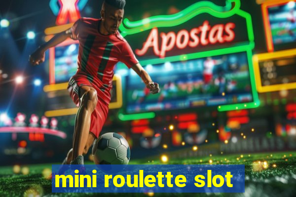 mini roulette slot