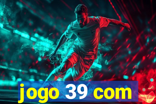 jogo 39 com