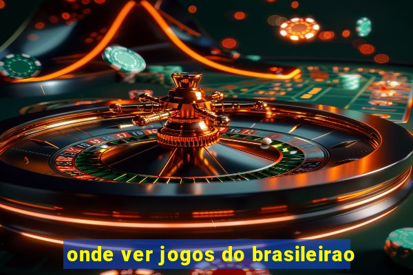 onde ver jogos do brasileirao