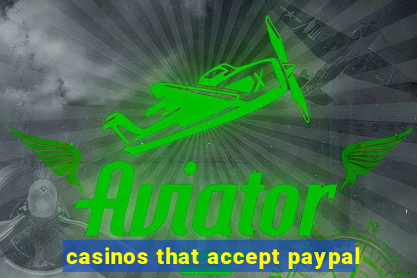 casinos that accept paypal