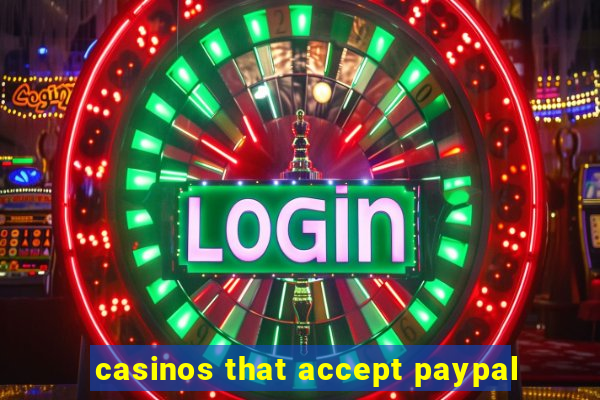 casinos that accept paypal