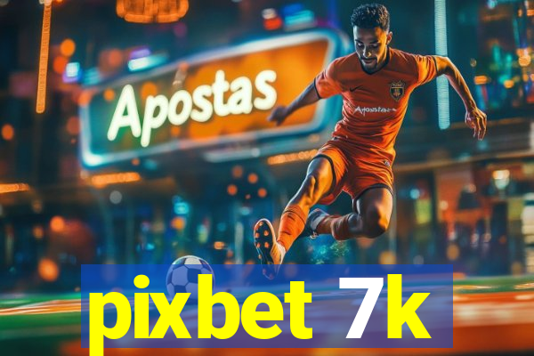 pixbet 7k