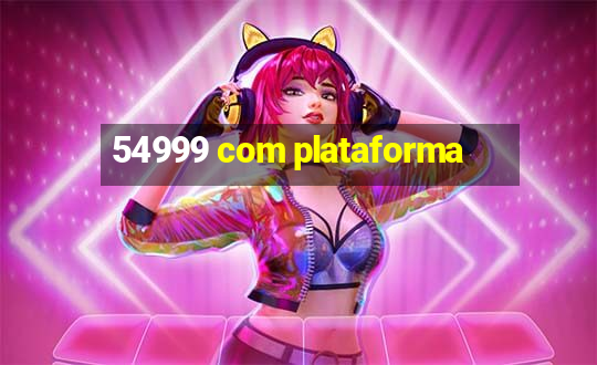 54999 com plataforma