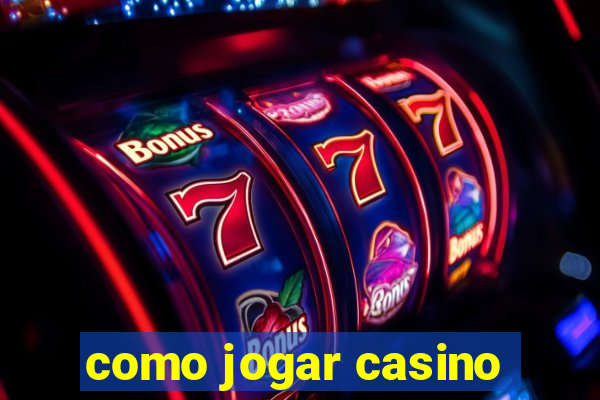 como jogar casino