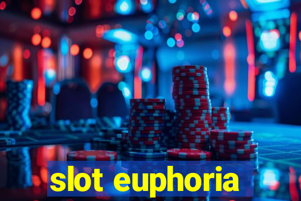 slot euphoria