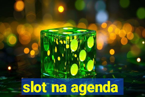 slot na agenda