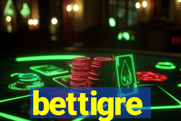 bettigre