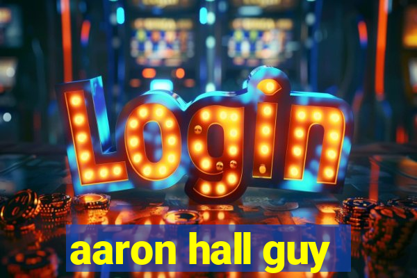 aaron hall guy