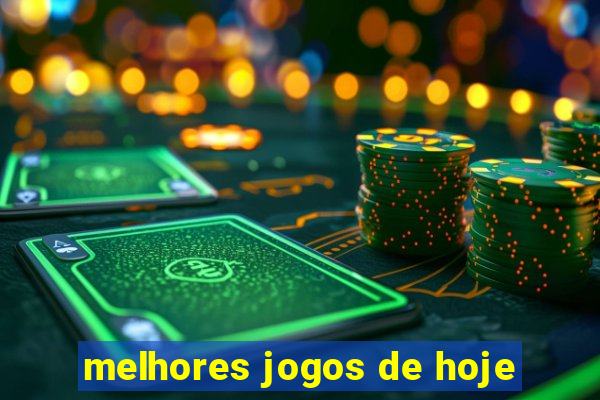 melhores jogos de hoje