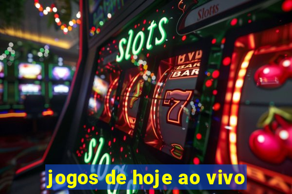 jogos de hoje ao vivo