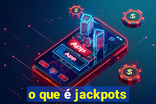 o que é jackpots