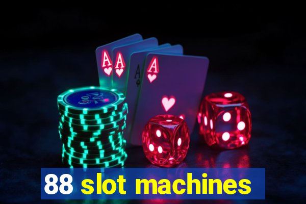 88 slot machines