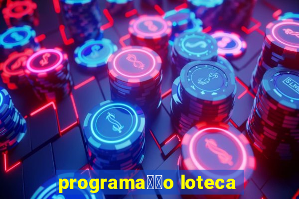 programa莽茫o loteca