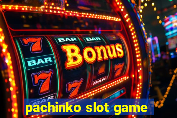 pachinko slot game