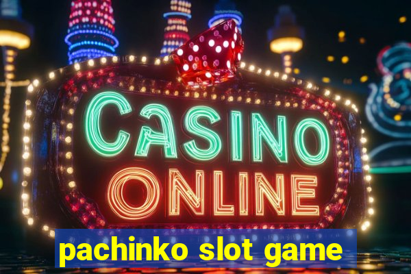 pachinko slot game