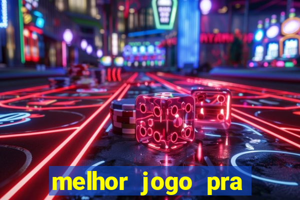 melhor jogo pra ganha dinheiro