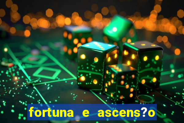 fortuna e ascens?o pdf grátis