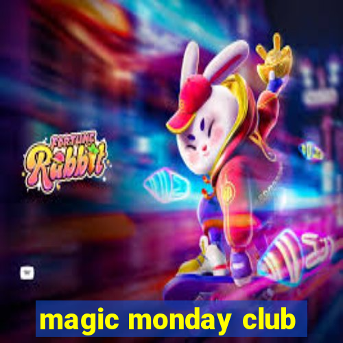 magic monday club