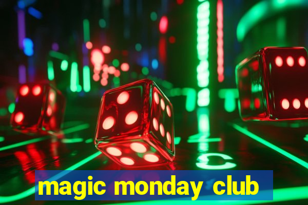 magic monday club