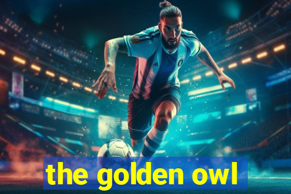 the golden owl