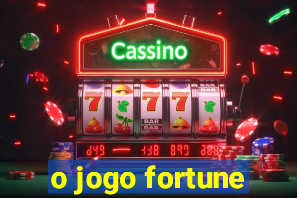 o jogo fortune