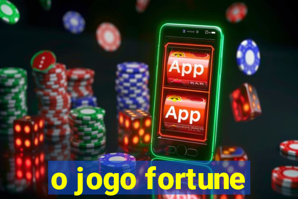 o jogo fortune