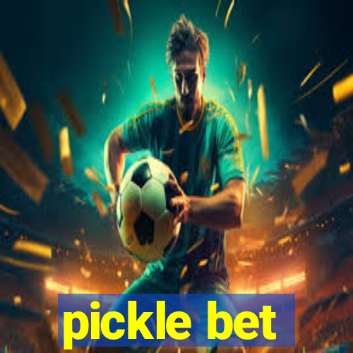 pickle bet