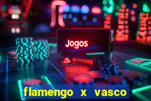 flamengo x vasco multi canais