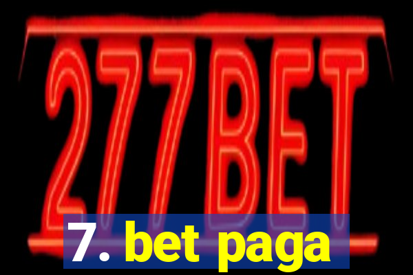 7. bet paga