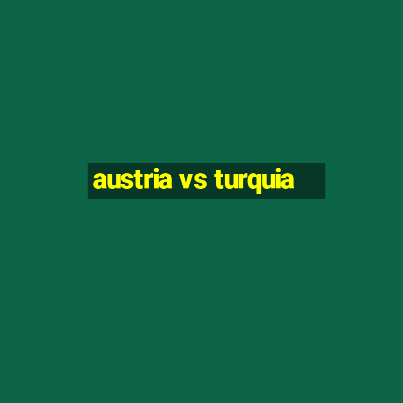 austria vs turquia