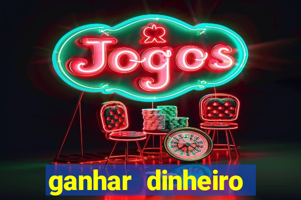 ganhar dinheiro jogando gratis