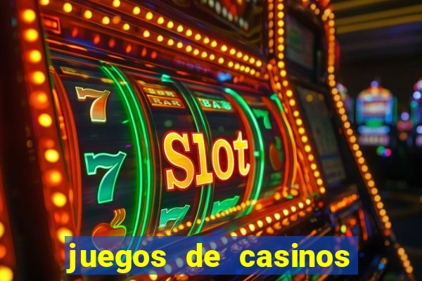 juegos de casinos para ganar dinero