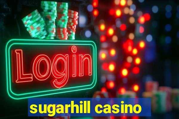 sugarhill casino