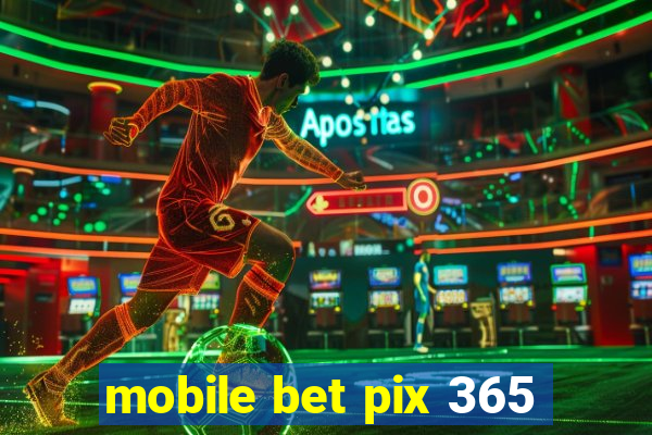 mobile bet pix 365