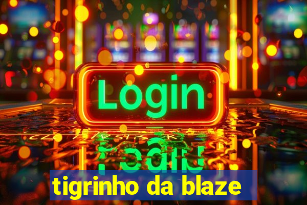 tigrinho da blaze