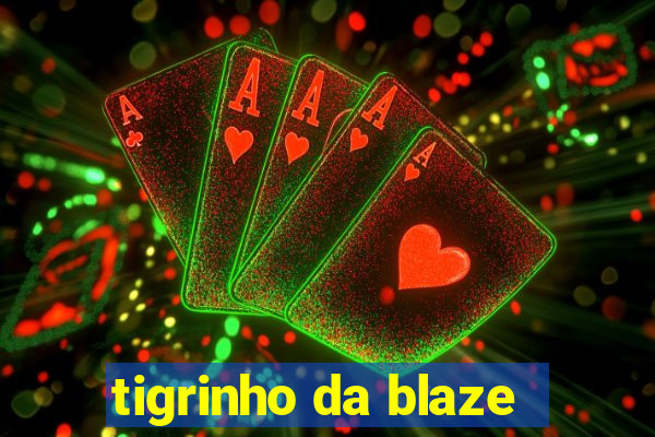 tigrinho da blaze